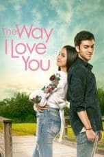 Nonton film The Way I Love You (2019) idlix , lk21, dutafilm, dunia21